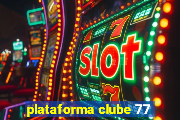 plataforma clube 77